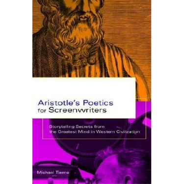 Aristotle's Poetics for Screenwriters: Storytelling Secrets from the Greatest Mind in Western Civilization