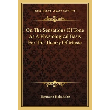 On The Sensations Of Tone As A Physiological Basis For The Theory Of Music