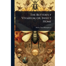 The Butterfly Vivarium; or, Insect Home