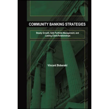 Community Banking Strategies: Steady Growth, Safe Portfolio Management, and Lasting Client Relationships