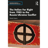 The Italian Far Right from 1945 to the Russia-Ukraine Conflict