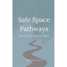 Safe Space Pathways: Practices that Lead Us Home