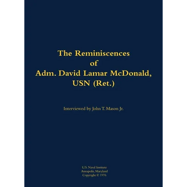 The Reminiscences of Adm. David Lamar McDonald, USN (Ret.): 1906-1997