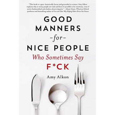 Good Manners for Nice People Who Sometimes Say F*ck