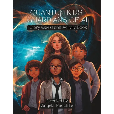 Quantum Kids Guardians of AI: Story Quest and Activity Book