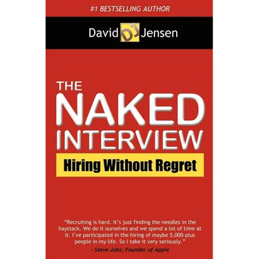 The Naked Interview: Hiring Without Regret