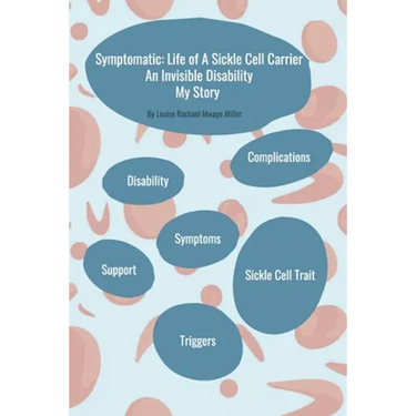 Symptomatic: Life of A Sickle Cell Carrier: An Invisible Disability - My Story