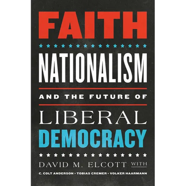 Faith, Nationalism, and the Future of Liberal Democracy
