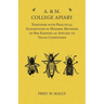 A. & M. College Apiary - Together with Practical Suggestions in Modern Methods of Bee Keeping as Applied to Texas Conditions