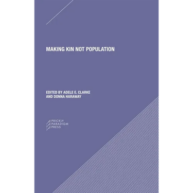 Making Kin Not Population: Reconceiving Generations