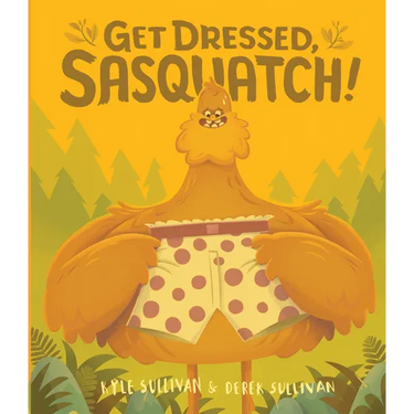 Get Dressed, Sasquatch!