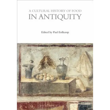 A Cultural History of Food in Antiquity