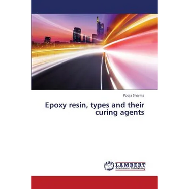 Epoxy resin, types and their curing agents