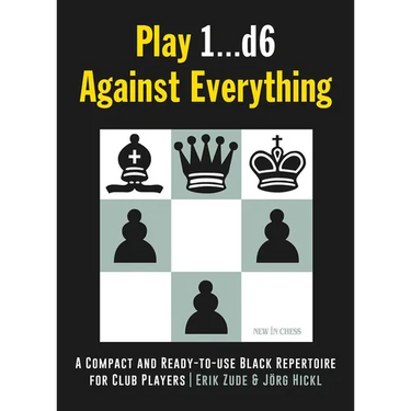 Play 1...D6 Against Everything: A Compact and Ready-To-Use Black Repertoire for Club Players