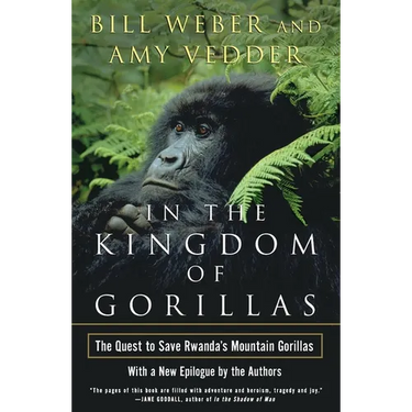 In the Kingdom of Gorillas: The Quest to Save Rwanda's Mountain Gorillas