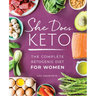 She Does Keto: The Complete Ketogenic Diet for Women