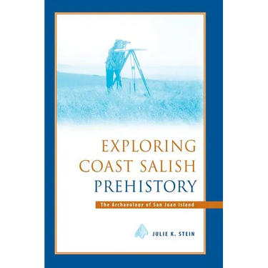Exploring Coast Salish Prehistory: The Archaeology of San Juan Island