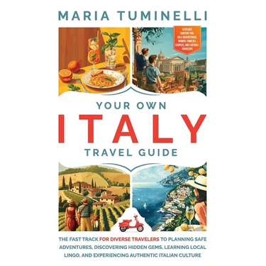 Your Own Italy Travel Guide: The Fast Track for Diverse Travelers to Planning Safe Adventures, Discovering Hidden Gems, Learning Local Lingo, and Expe