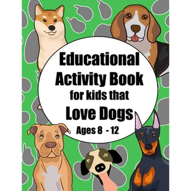 Educational Activity Book for Kids that Love Dogs Age 8 - 12: Short story and breed research prompts plus puzzles and games