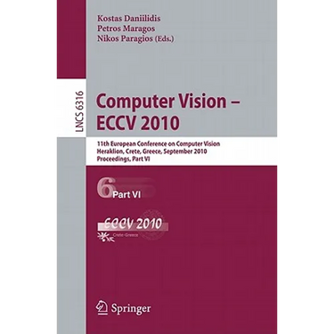 Computer Vision - ECCV 2010: 11th European Conference on Computer Vision, Heraklion, Crete, Greece, September 5-11, 2010, Proceedings, Part VI