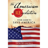 The American REvolution: Your Guide to Saving America
