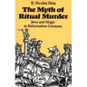 The Myth of Ritual Murder: Jews and Magic in Reformation Germany