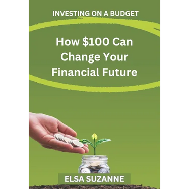 Investing on a Budget: How $100 Can Change Your Financial Future
