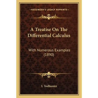 A Treatise On The Differential Calculus: With Numerous Examples (1890)