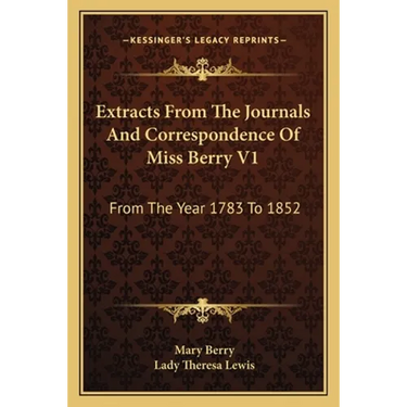 Extracts From The Journals And Correspondence Of Miss Berry V1: From The Year 1783 To 1852