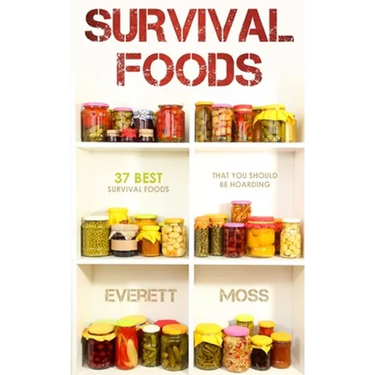 Survival Foods: 37 Best Survival Foods That You Should Be Hoarding