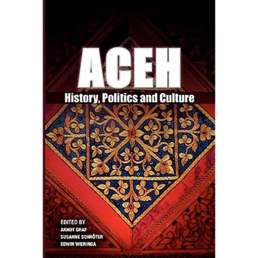 Aceh: History, Politics and Culture