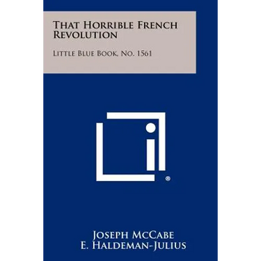 That Horrible French Revolution: Little Blue Book, No. 1561