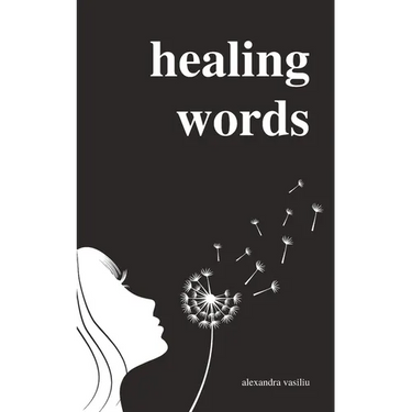 Healing Words: A Poetry Collection For Broken Hearts