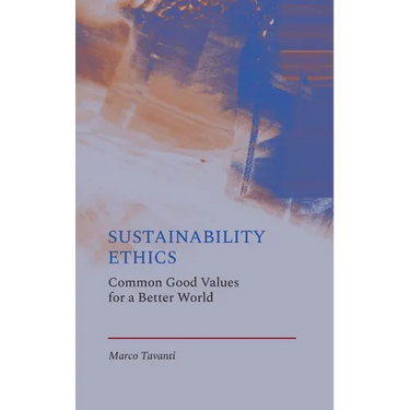Sustainability Ethics: Common Good Values for a Better World