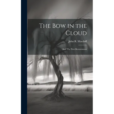 The bow in the Cloud: And The First Bereavement