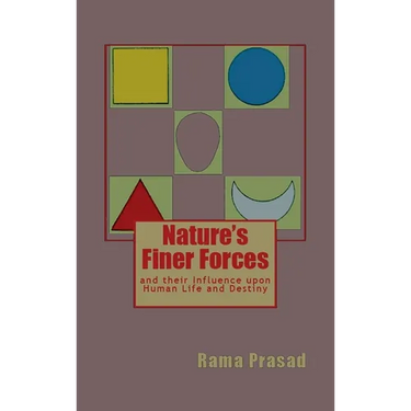 Nature's Finer Forces: and Their Influence on Human Life and Destiny