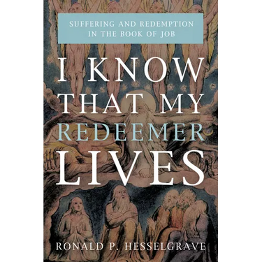 I Know That My Redeemer Lives: Suffering and Redemption in the Book of Job