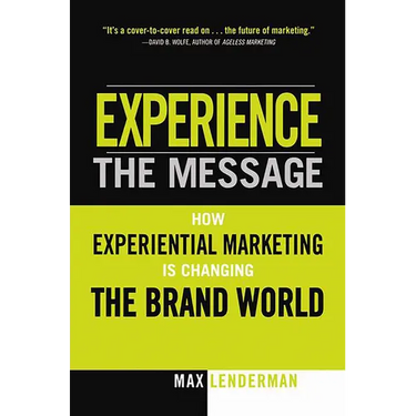 Experience the Message: How Experiential Marketing Is Changing the Brand World