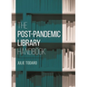 The Post-Pandemic Library Handbook