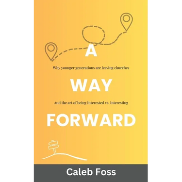 A Way Forward: Why Younger Generations Are Leaving Churches, and the Art of Being Interested vs. Interesting