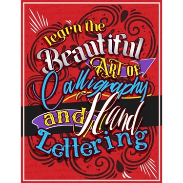 Learn the Beautiful art of Calligraphy and Hand lettering: The Modern Way of Creative Relaxation With Practice Pages & More!