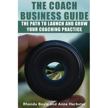 The Coach Business Guide: The Path to Launch and Grow Your Coaching Practice