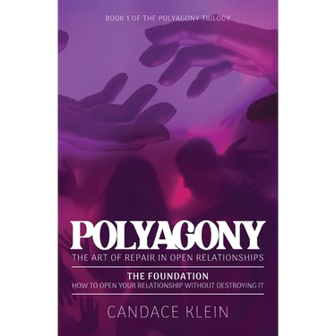 POLYAGONY, the Foundation: Book One of the Polyagony Trilogy How to Open Your Relationship Without Destroying It