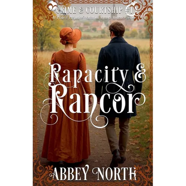 Rapacity & Rancor: A Pride & Prejudice Variation