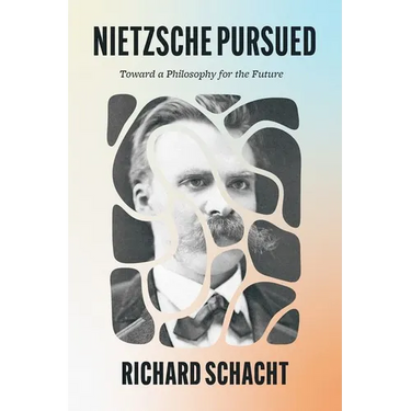 Nietzsche Pursued: Toward a Philosophy for the Future