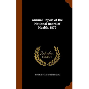 Annual Report of the National Board of Health. 1879