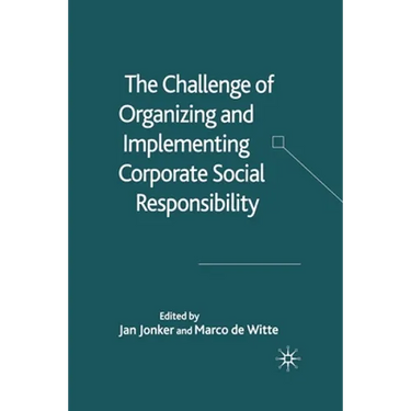The Challenge of Organizing and Implementing Corporate Social Responsibility