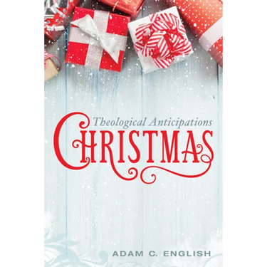 Christmas: Theological Anticipations
