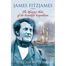 James Fitzjames: The Mystery Man of the Franklin Expedition