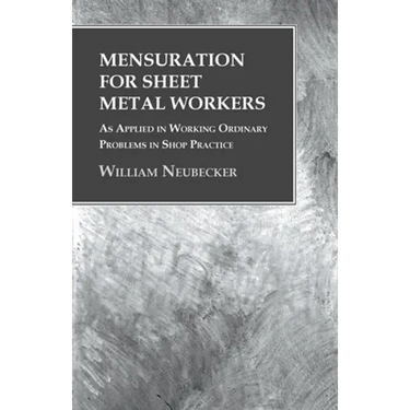 Mensuration for Sheet Metal Workers - As Applied in Working Ordinary Problems in Shop Practice